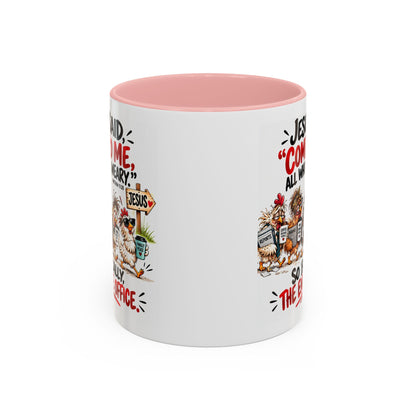 Coffee Mug - "Jesus Said 'Come to Me, All Who Are Weary'" Funny Christian Office Gift