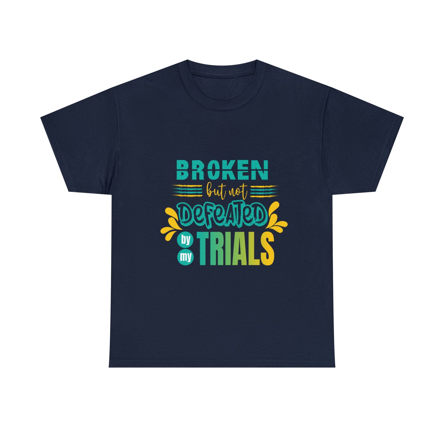 Broken But Not Defeated By My Trials Unisex Heavy Cotton Tee