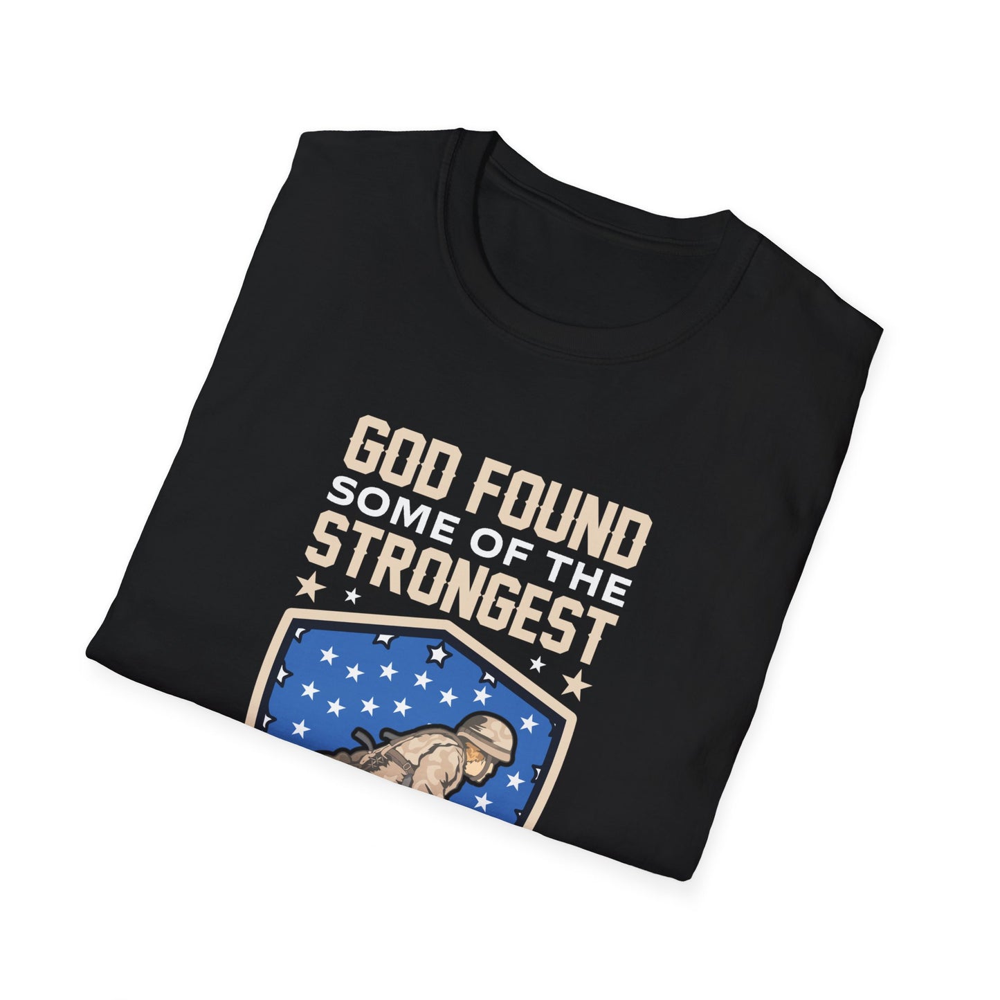 God Found Some Of The Strongest Americans And Made Them Veterans American Patriotic Christian Unisex T-shirt