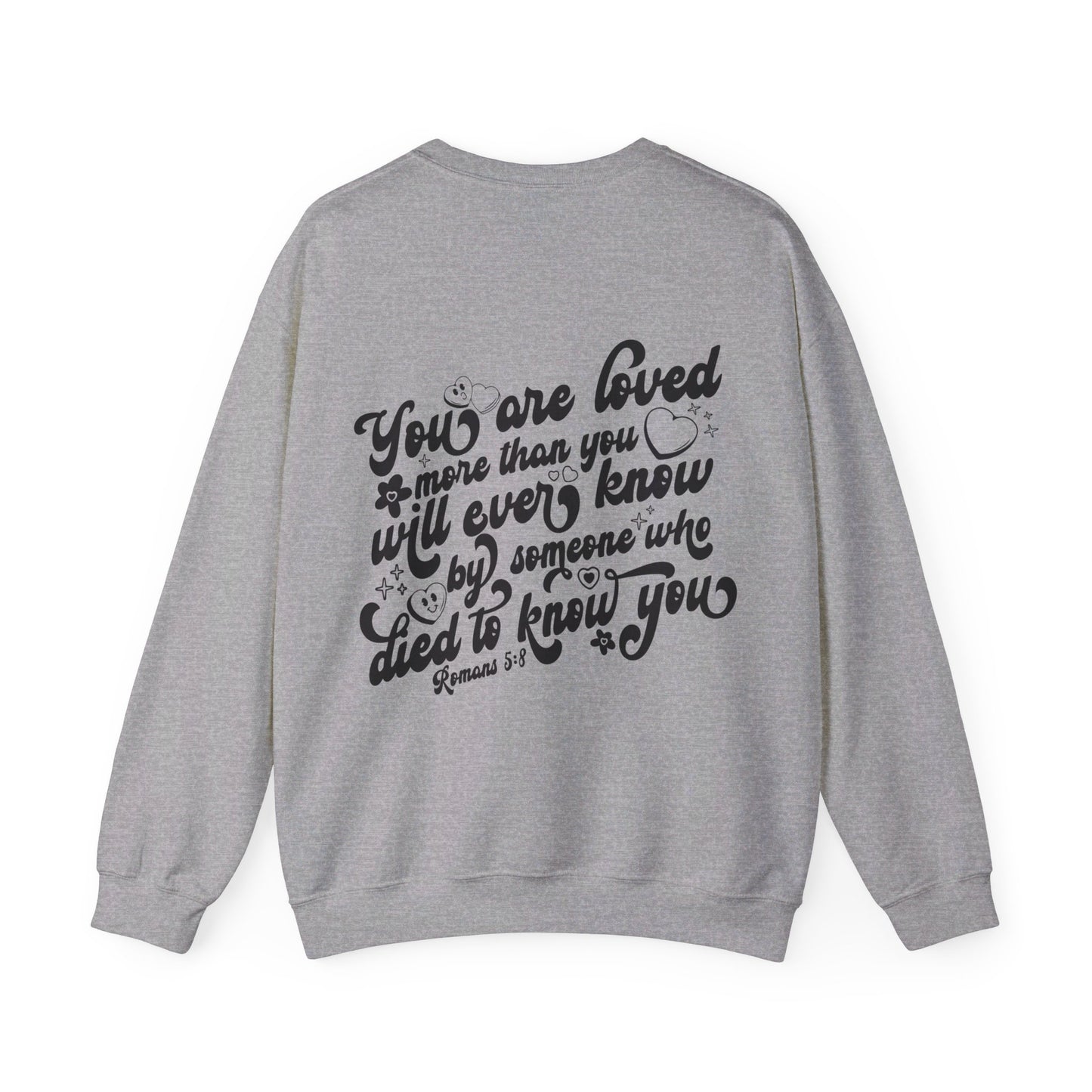 Romans 5:8 You Are Loved More Than You Will Ever Know Unisex Heavy Blend™ Crewneck Christian Sweatshirt