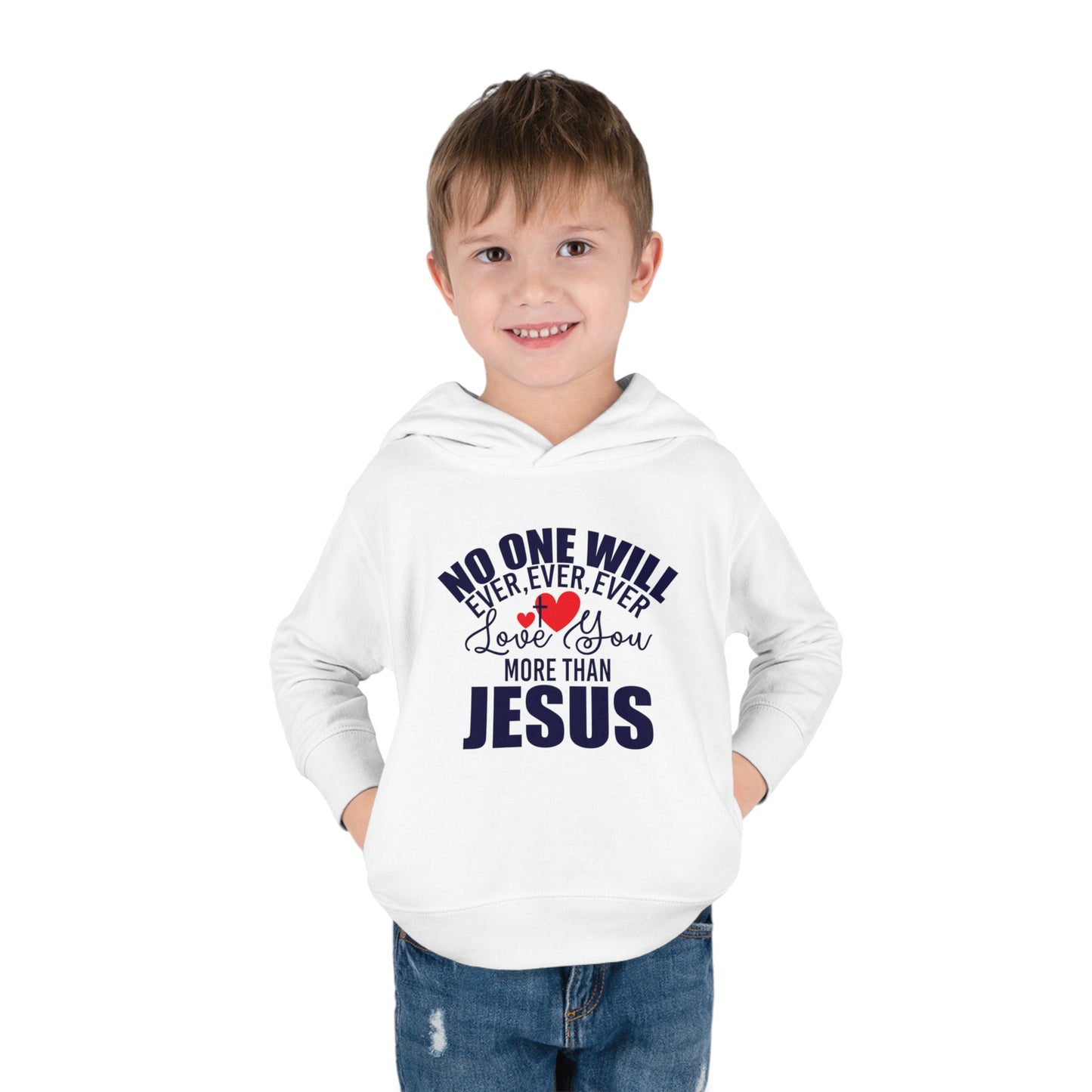 No One Will Ever Ever Love You More Than Jesus Christian Toddler Pullover Fleece Hooded Sweatshirt