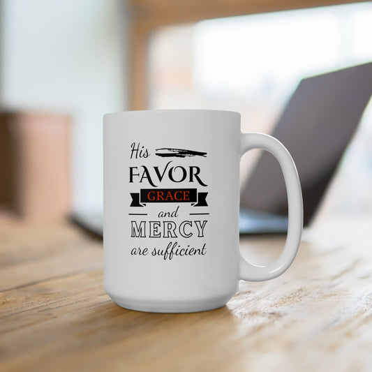 His Favor Grace & Mercy Are Sufficient Christian White Ceramic Mug 15oz (double sided print) Printify