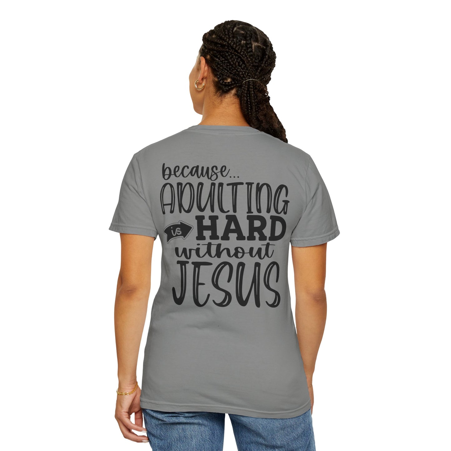 Pray On It Through It Over It Because Adulting Is Hard Without Jesus Unisex Christian T-shirt