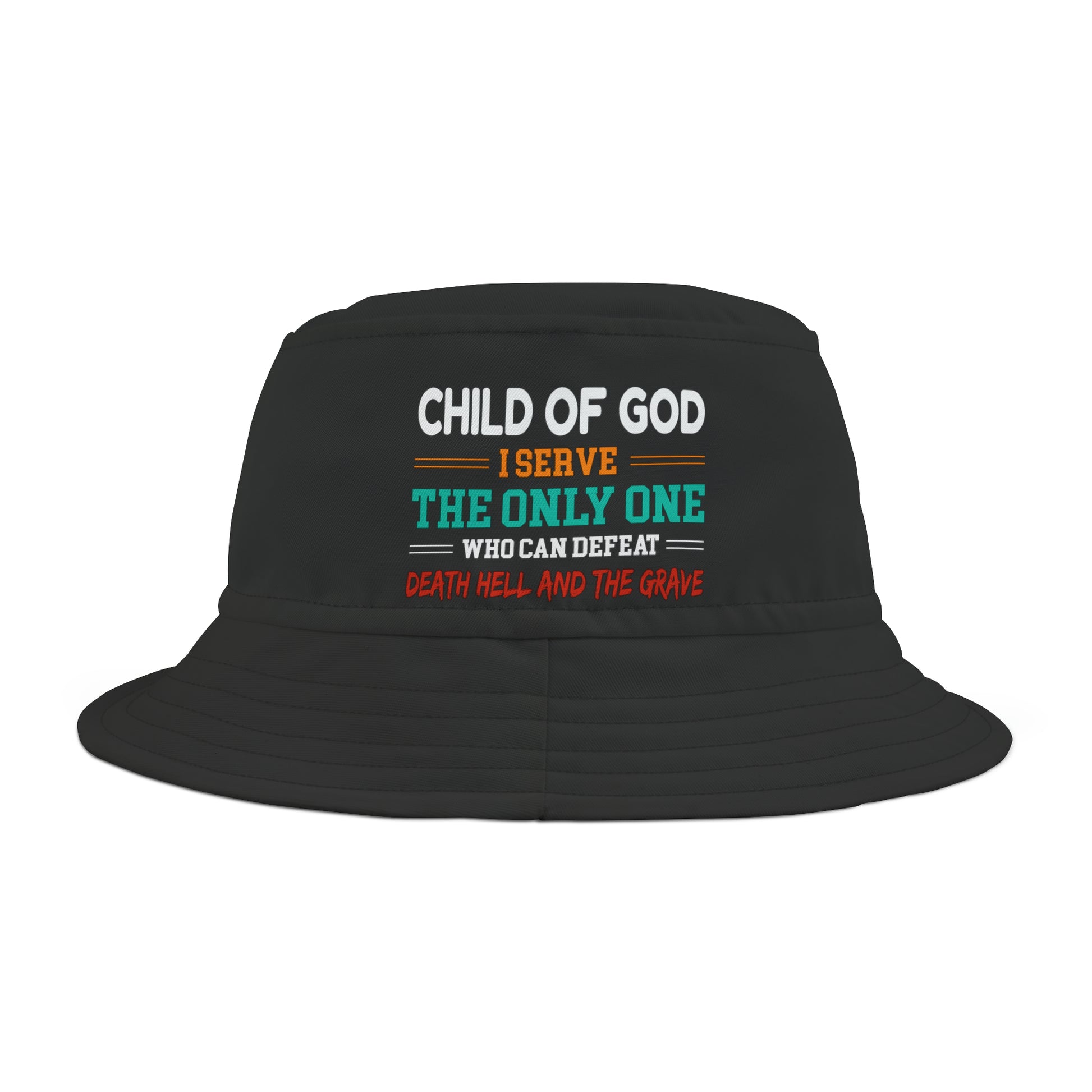Child Of God I Serve The Only One Who Can Defeat Death Hell And The Grave Christian Bucket Hat (AOP) Printify