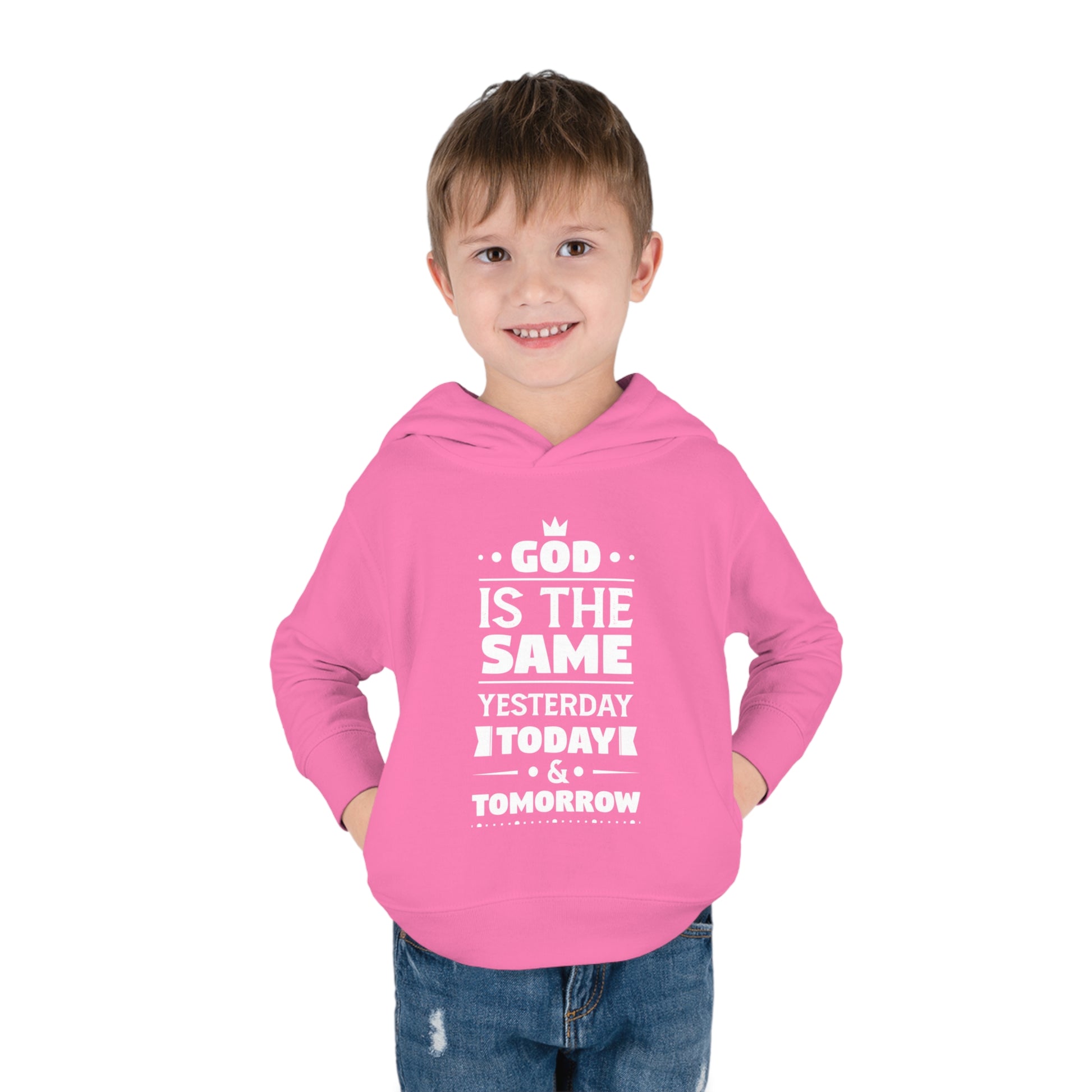 God Is The Same Yesterday Today & Tomorrow Toddler Pullover Fleece Hoodie Printify