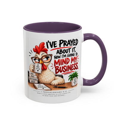 I've Prayed About It, Now I'm Going to Mind My Business Chicken Mug