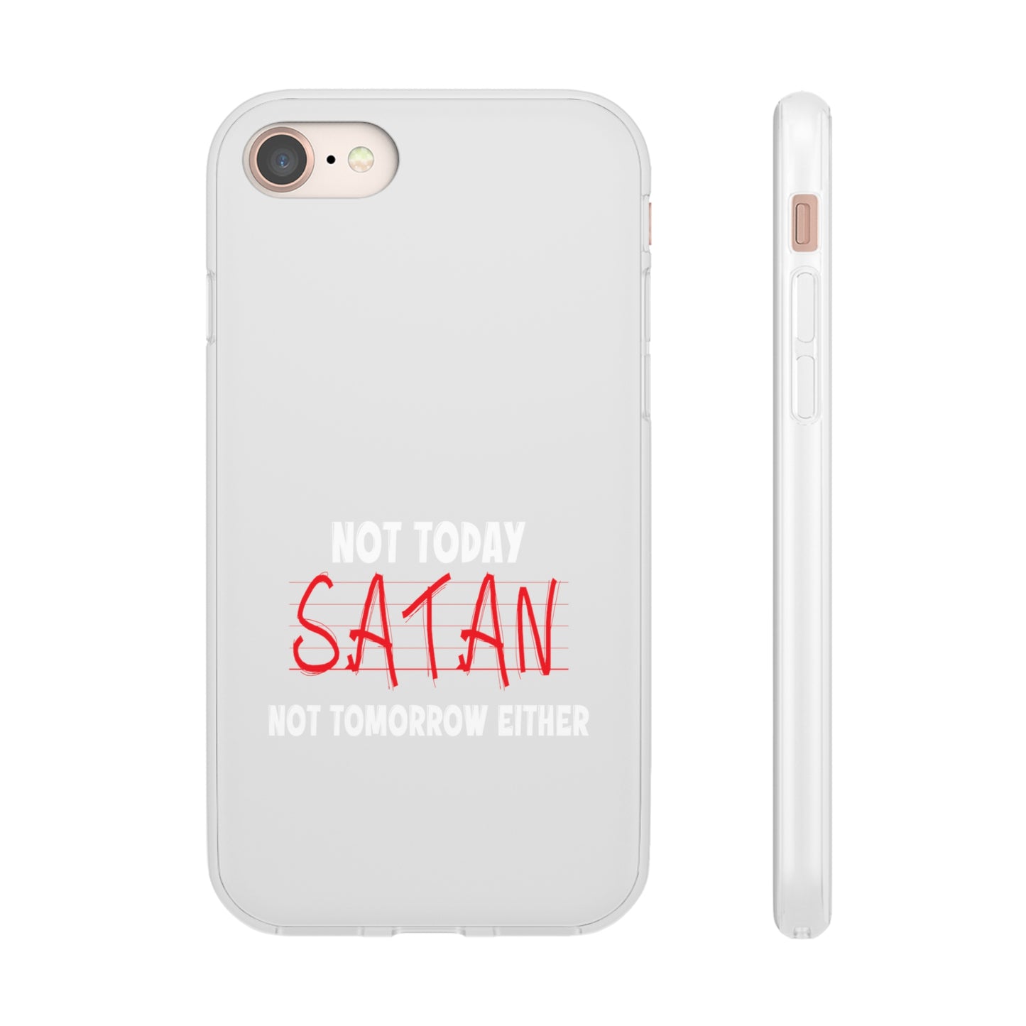 Not Today Satan Not Tomorrow Either Christian Flexi Phone Case Printify