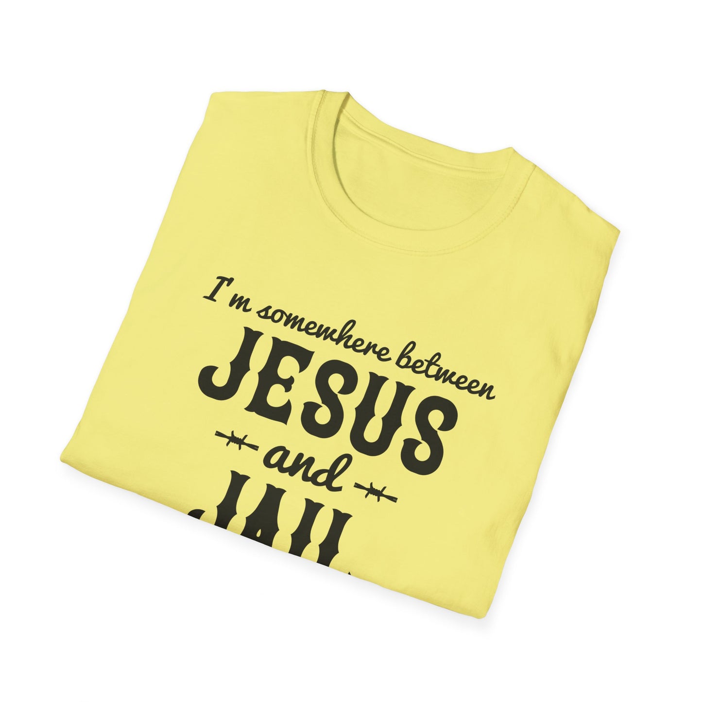 I'm Somewhere Between Jesus And Jail Funny Unisex Christian T-shirt