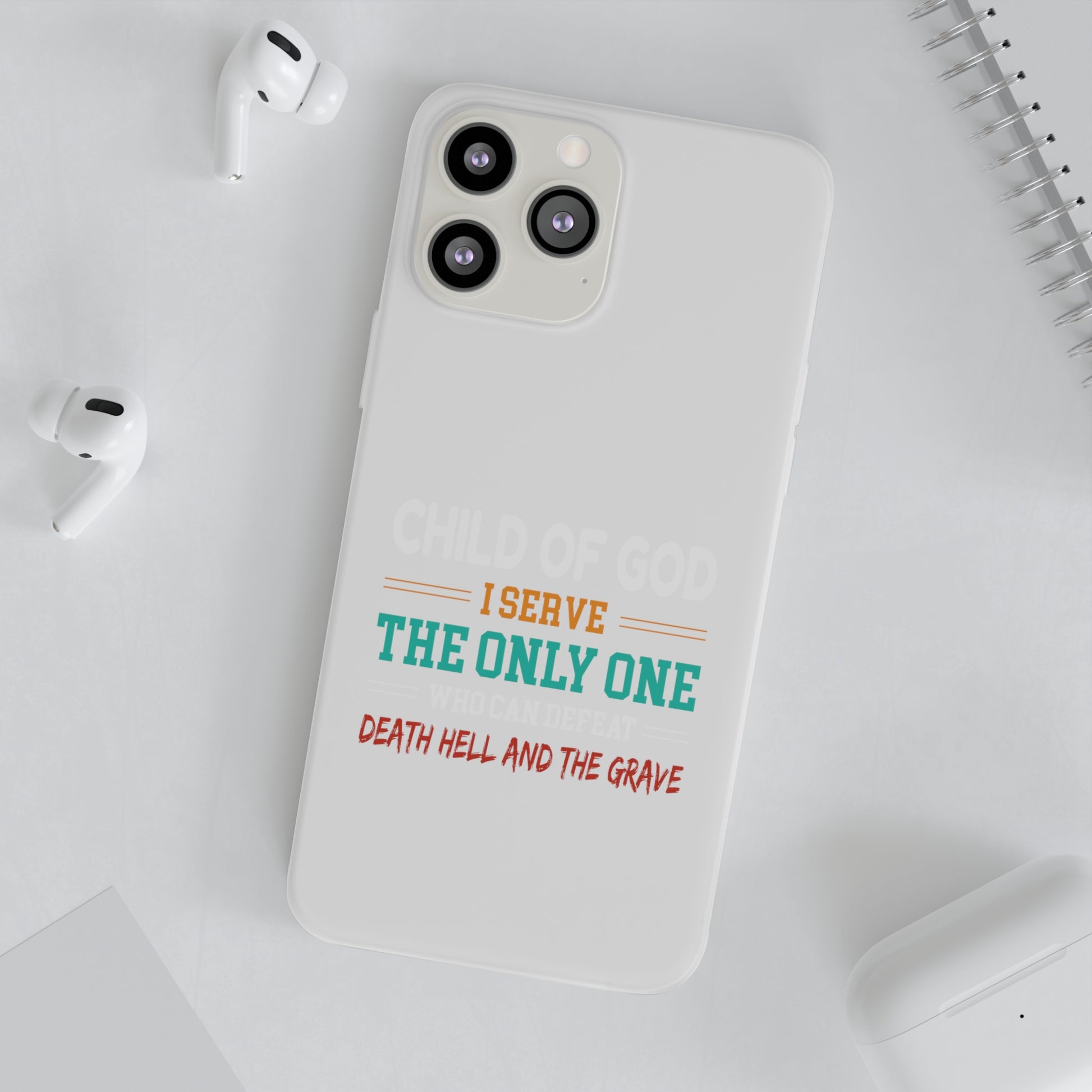 Child Of God I Serve The Only One Who Can Defeat Death Hell And The Grave Christian Flexi Phone Case Printify
