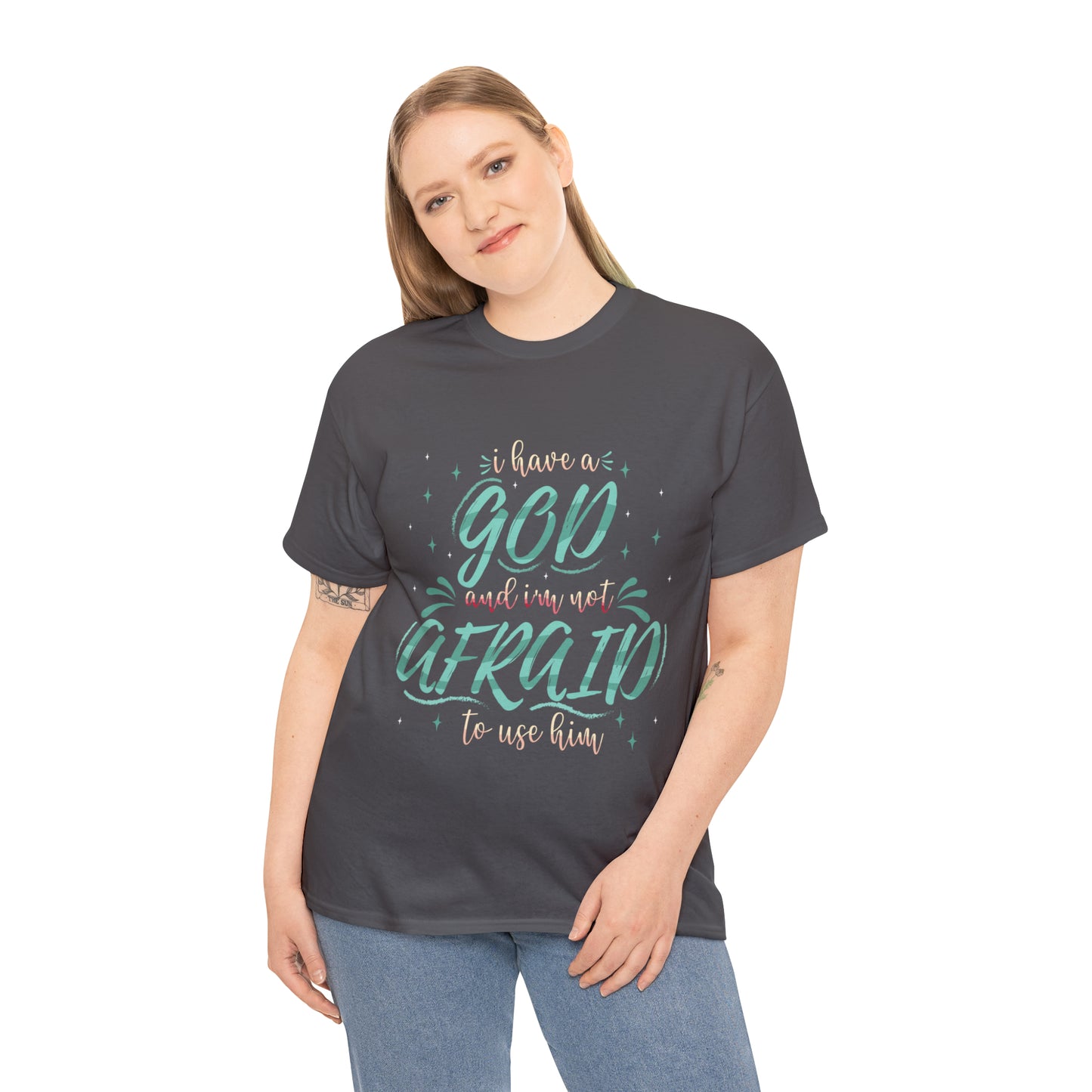 I Have A God & I'm Not Afraid To Use HIm Unisex Heavy Cotton Tee