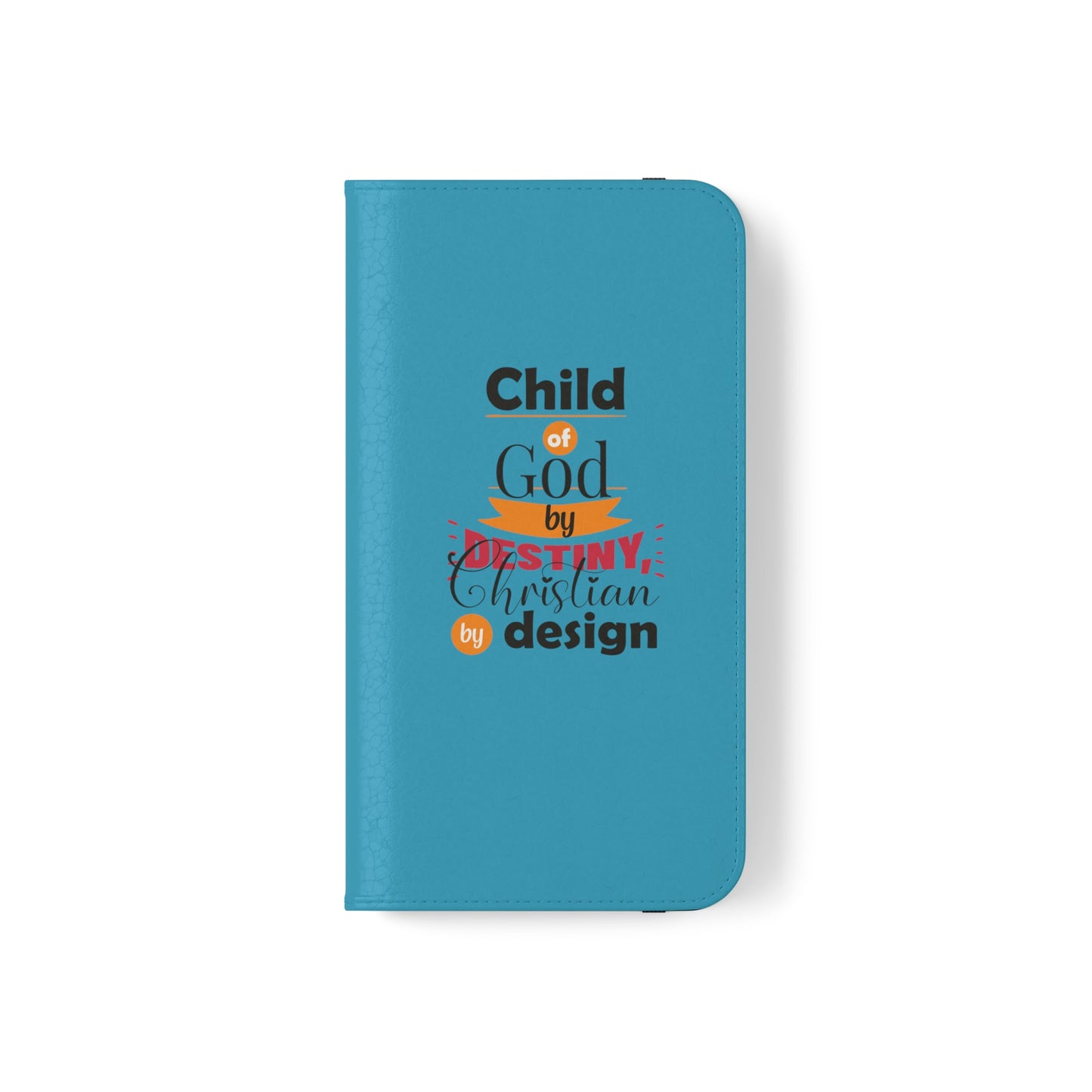 Child Of God By Destiny, Christian By Design Phone Flip Cases