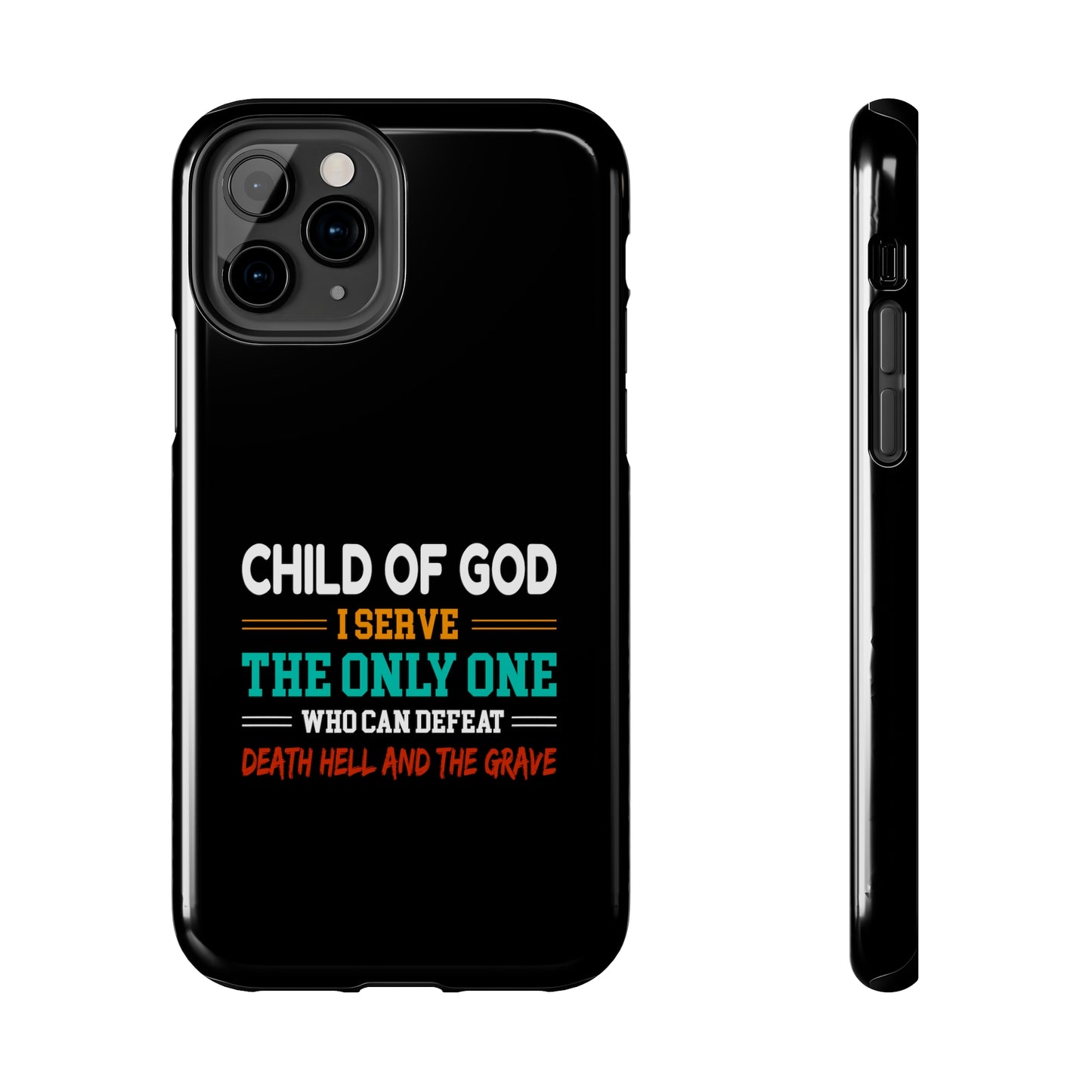 Child Of God I Serve The Only One Who Can Defeat Death Hell And The Grave Christian Phone Tough Phone Cases, Case-Mate Printify