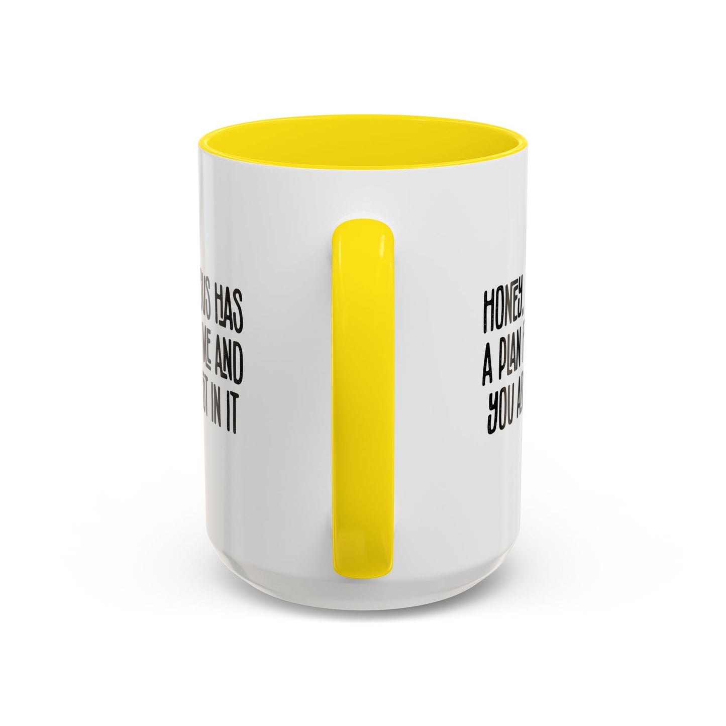 Funny Accent Coffee Mug - "Honey, He Has a Plan for Me and You Are Not in It"