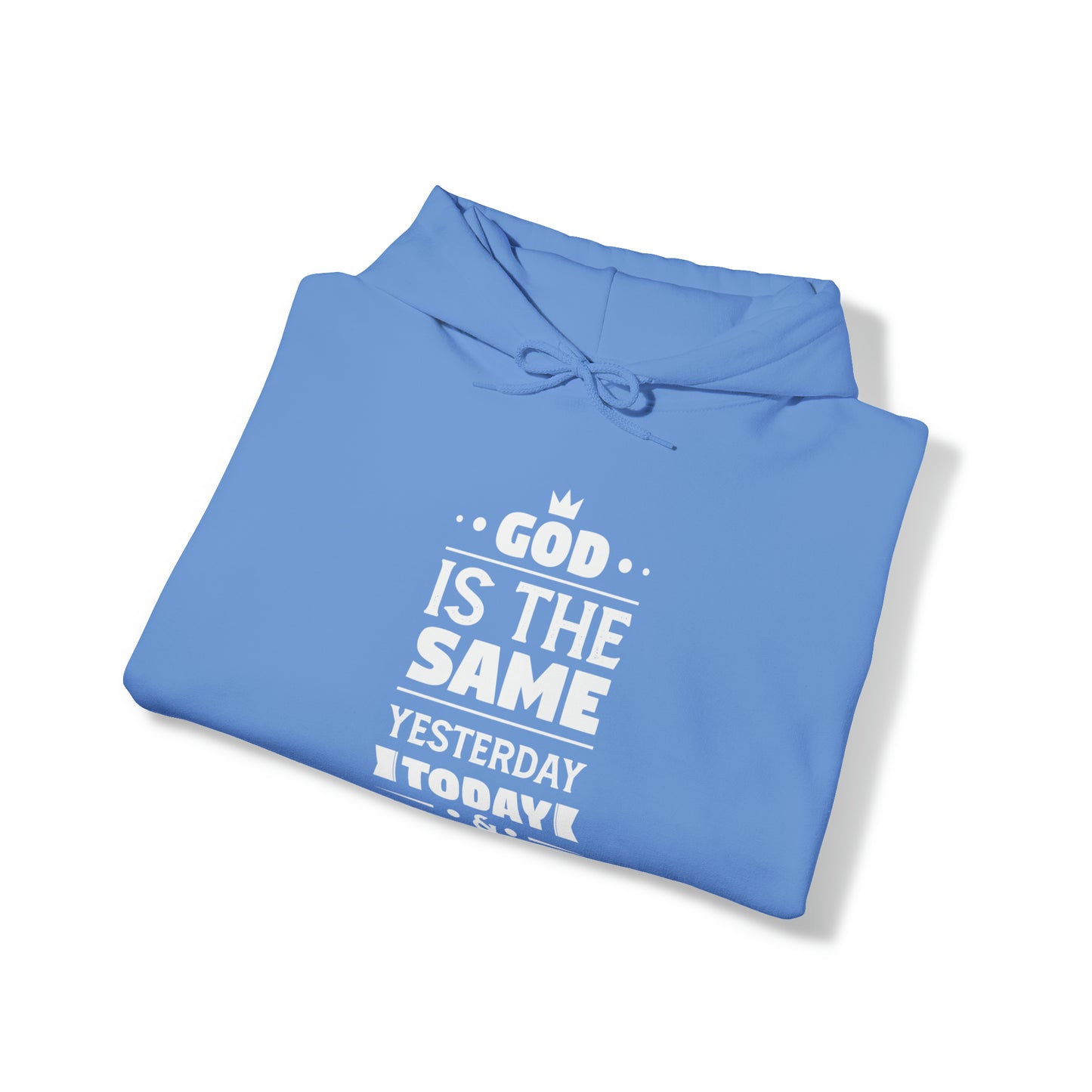 God Is The Same Yesterday Today & Tomorrow Unisex Hooded Sweatshirt