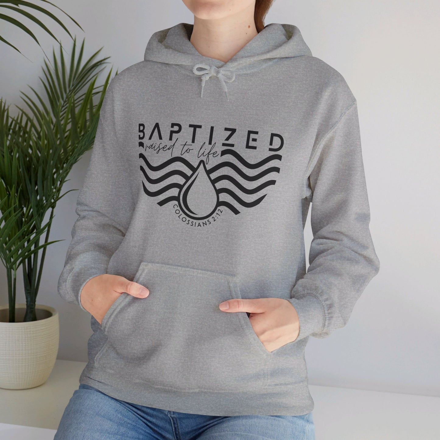 Baptized Raised To Life Unisex Christian Pullover Hooded Sweatshirt