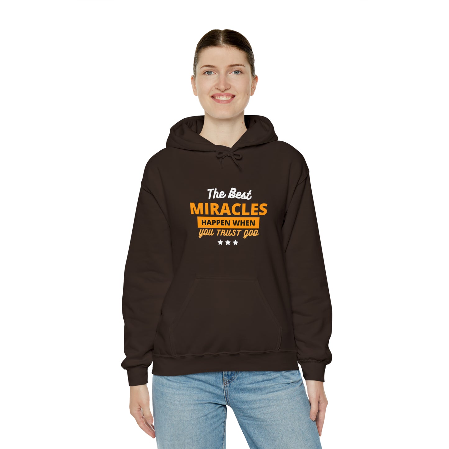 The Best Miracles Happen When You Trust God Unisex Hooded Sweatshirt Printify