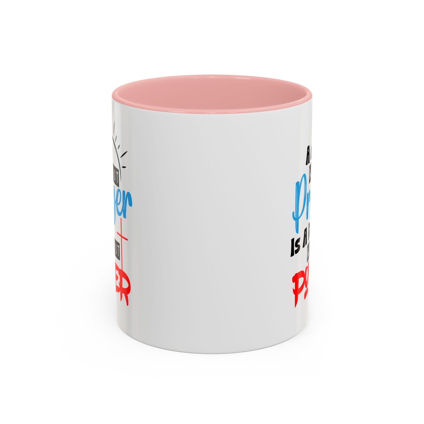 Christian Ceramic Mug- A Day Without Prayer Accent Coffee Mug (11, 15oz)