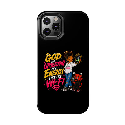 Phone Case — "God Be Upgrading My Energy Like It's Wi‑Fi" Inspirational Protective Cover - ClaimedbyGodDesigns