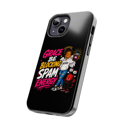Tough Phone Case — "Grace Be Blocking Spam Energy" Black Protective Phone Cover