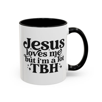 Christian Accent Coffee Mug — "Jesus Loves Me but I'm a Lot TBH" Religious Christian Gift