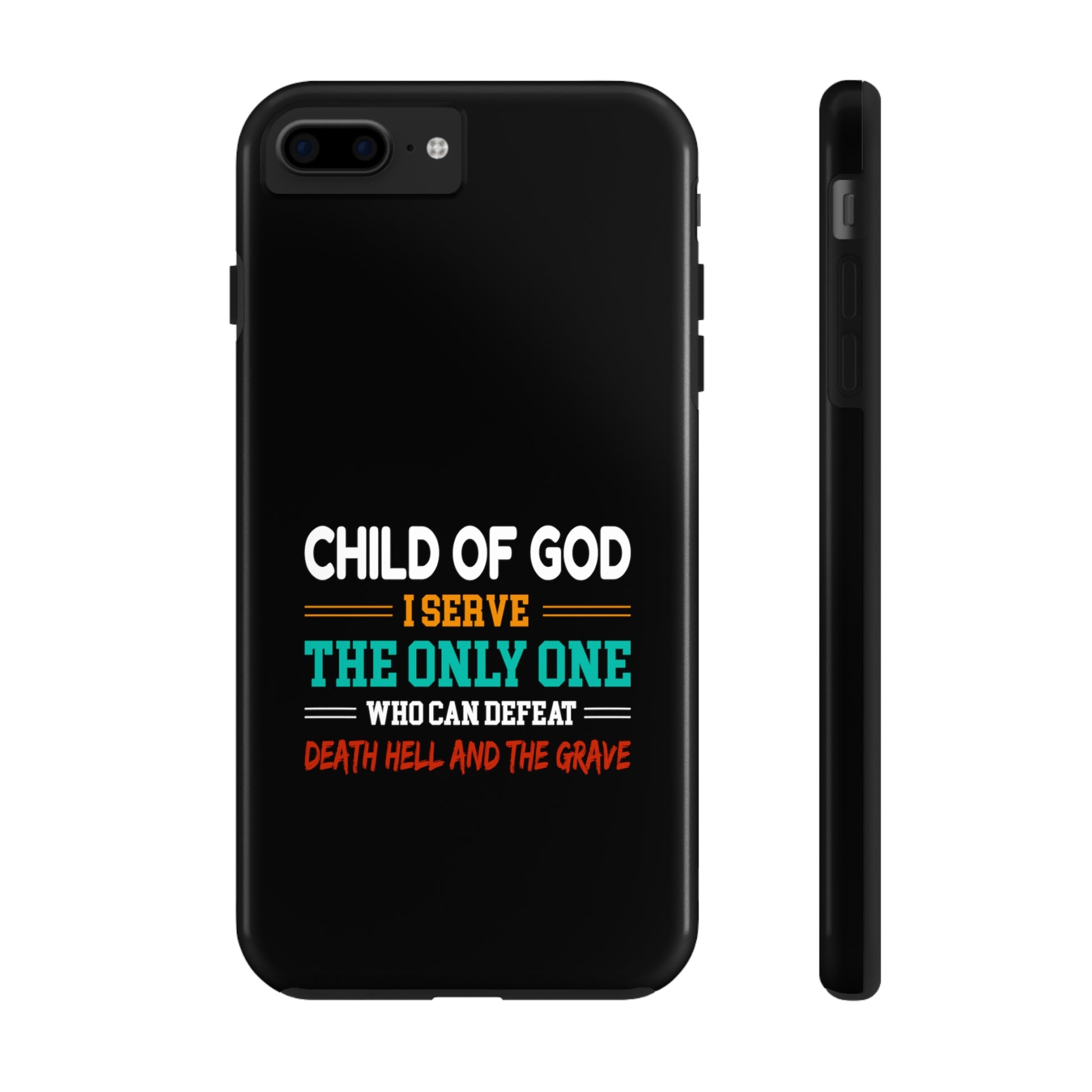 Child Of God I Serve The Only One Who Can Defeat Death Hell And The Grave Christian Phone Tough Phone Cases, Case-Mate Printify