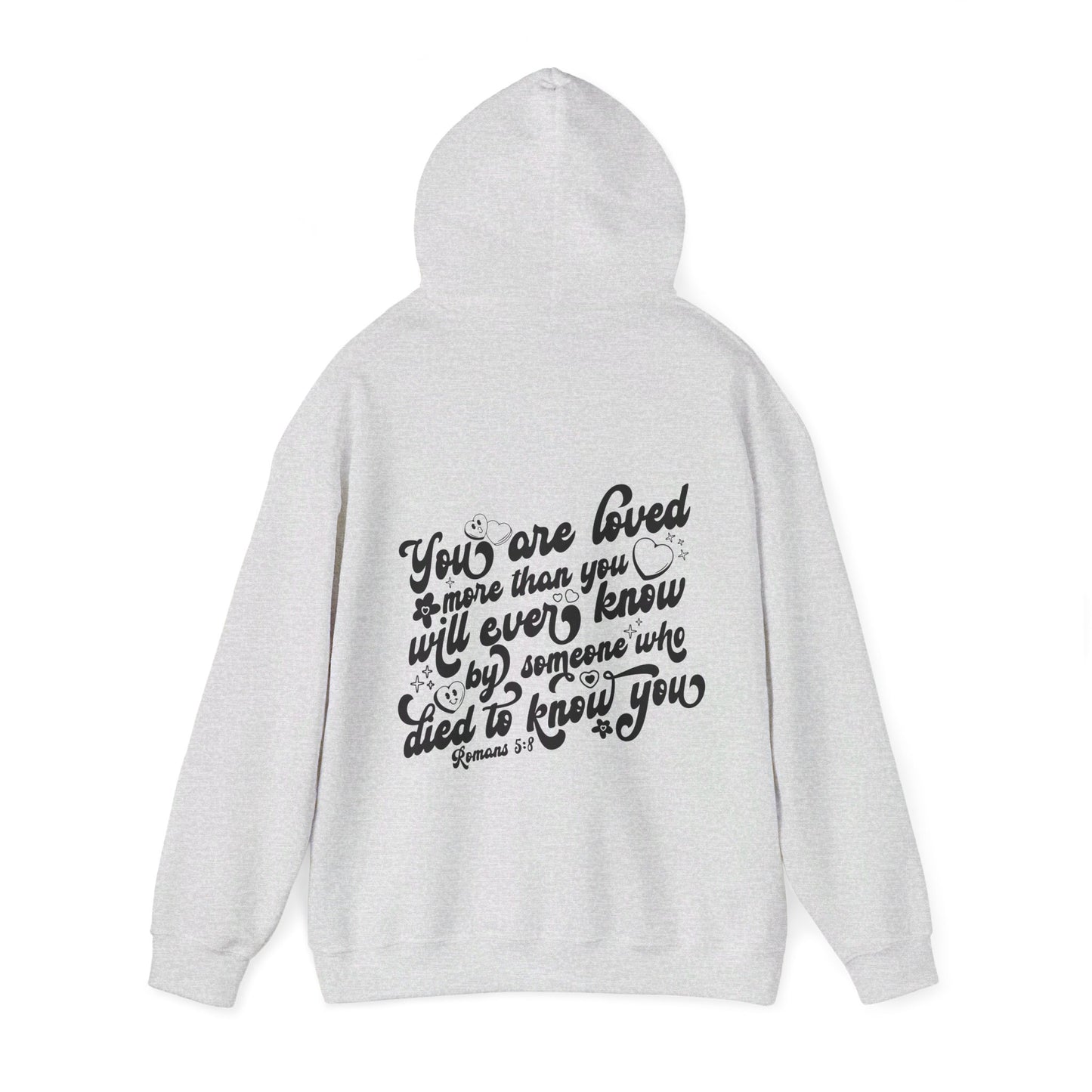 Romans 5:8 You Are Loved More Than You Will Ever Know Unisex Christian Pullover Hooded Sweatshirt