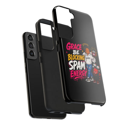 Tough Phone Case — "Grace Be Blocking Spam Energy" Black Protective Phone Cover