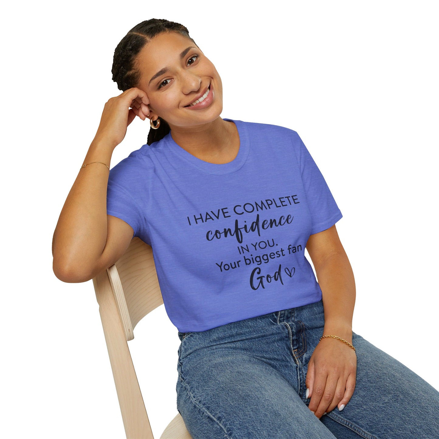 I Have Complete Confidence In You Your Biggest Fan God Unisex Christian T-shirt