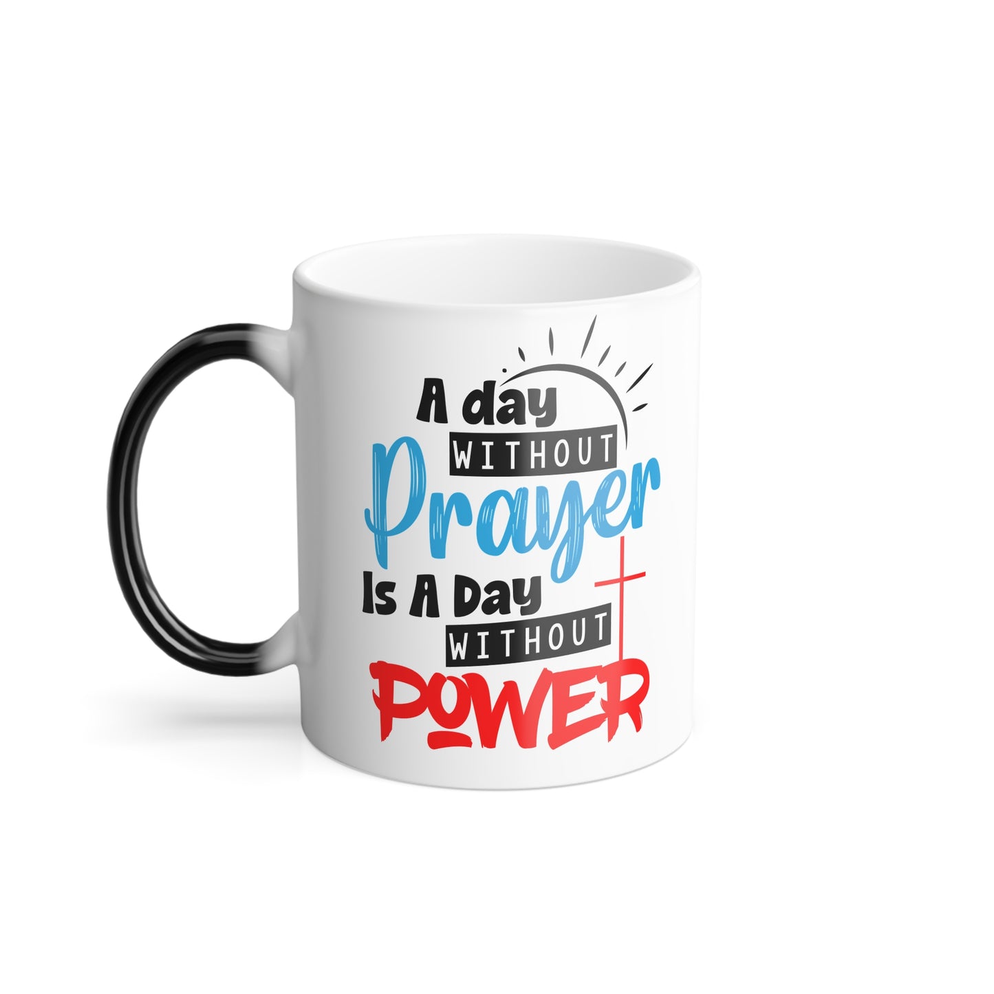 Christian Color Morphing Ceramic Mug, 11oz - A Day Without Prayer, Color Changing Coffee Cup, Religious Gift, Christian Mug