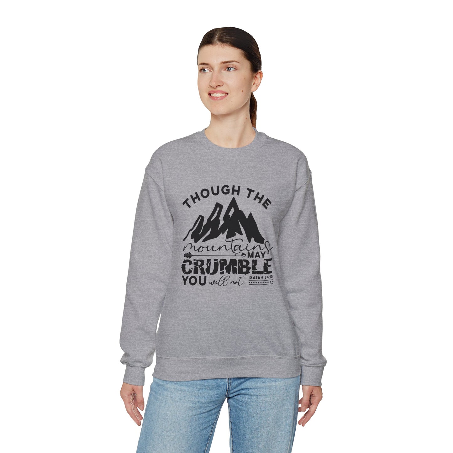 Though The Mountains May Crumble You Will Not  Unisex Heavy Blend™ Crewneck Christian Sweatshirt