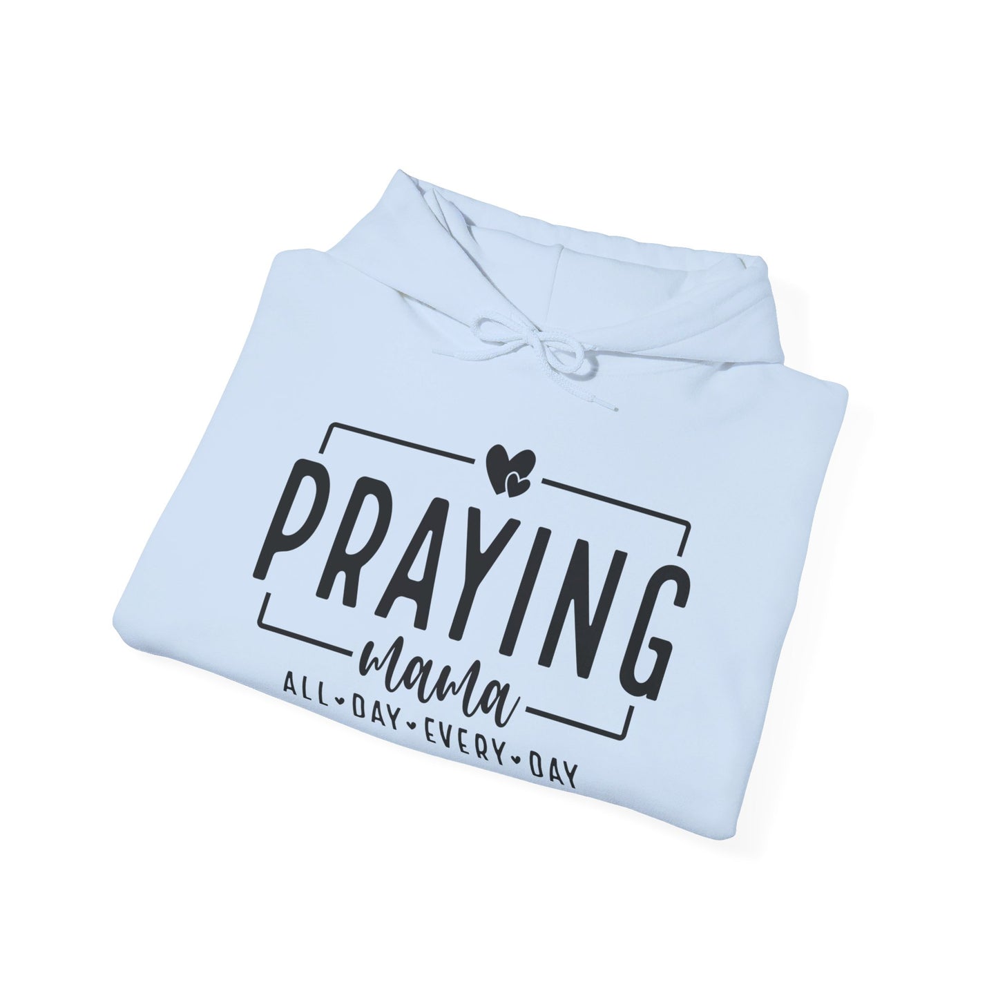 Praying Mama All Day Every Day Women's Christian Pullover Hooded Sweatshirt