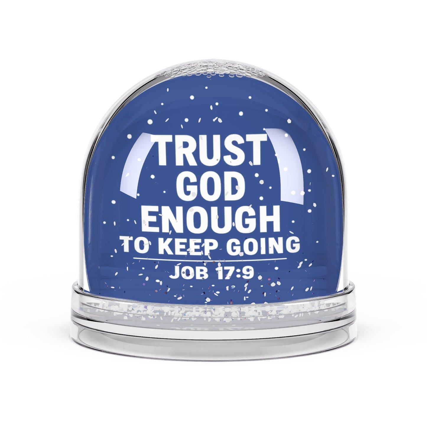 Inspirational Snow Globe - Trust God Enough to Keep Going, Faith Decoration, Gift for Encouragement, Christian Decor - ClaimedbyGodDesigns