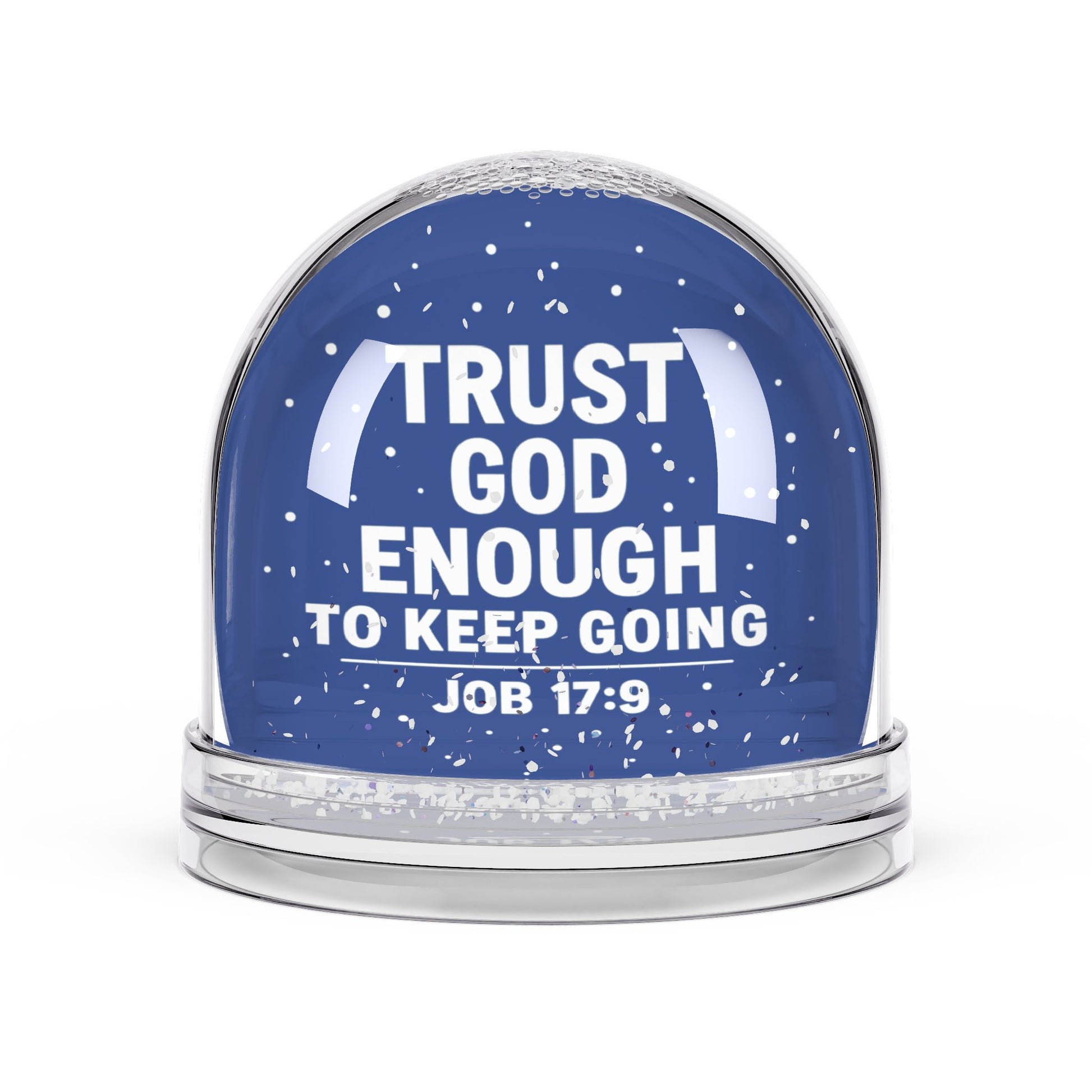 Inspirational Snow Globe - Trust God Enough to Keep Going, Faith Decoration, Gift for Encouragement, Christian Decor - ClaimedbyGodDesigns