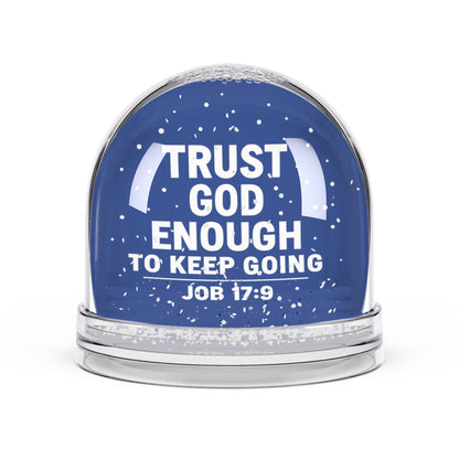Inspirational Snow Globe - Trust God Enough to Keep Going, Faith Decoration, Gift for Encouragement, Christian Decor - ClaimedbyGodDesigns