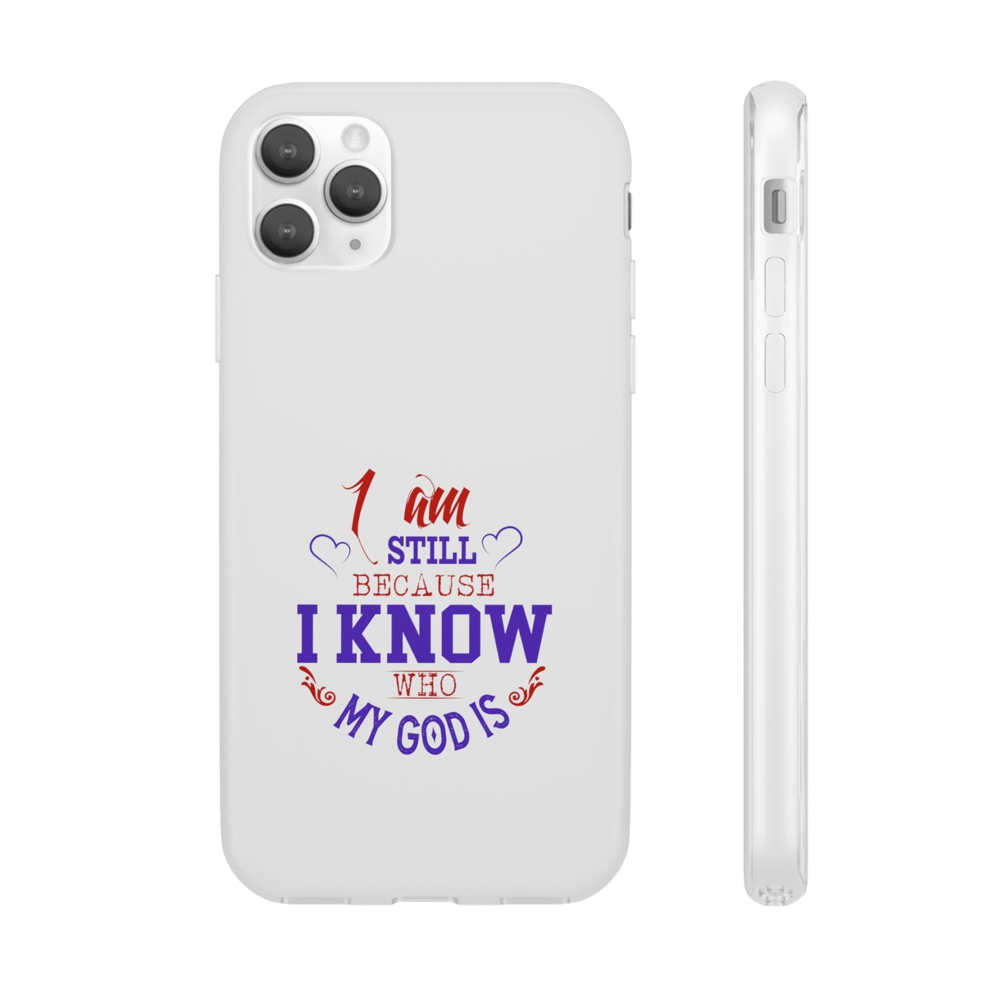 I Am Still Because I Know Who My God Is Flexi Phone Case