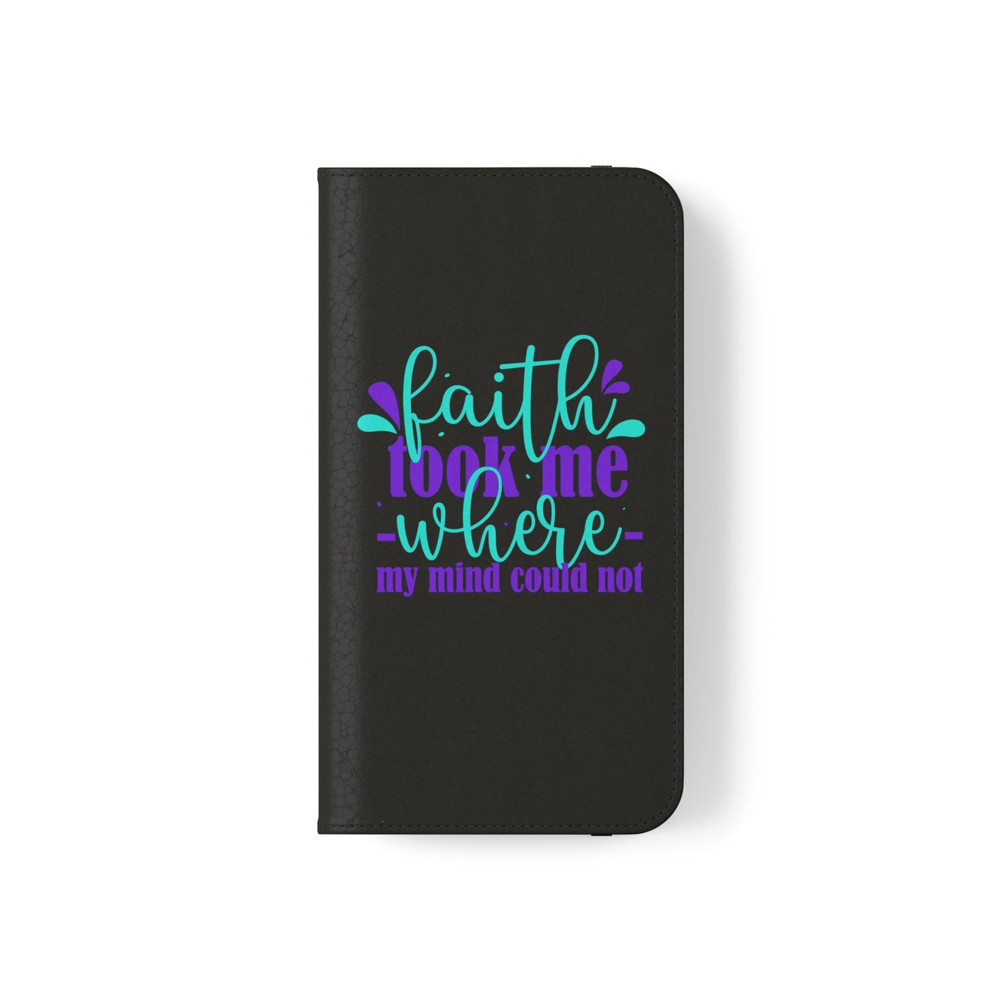 Faith Took Me Where My Mind Could Not Phone Flip Cases