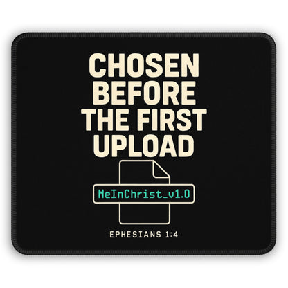 Stylish Gaming Mouse Pad - Chosen Before the First Upload, Perfect Gift for Gamers, Office Decor, Christian Themed, Inspirational Quotes - ClaimedbyGodDesigns