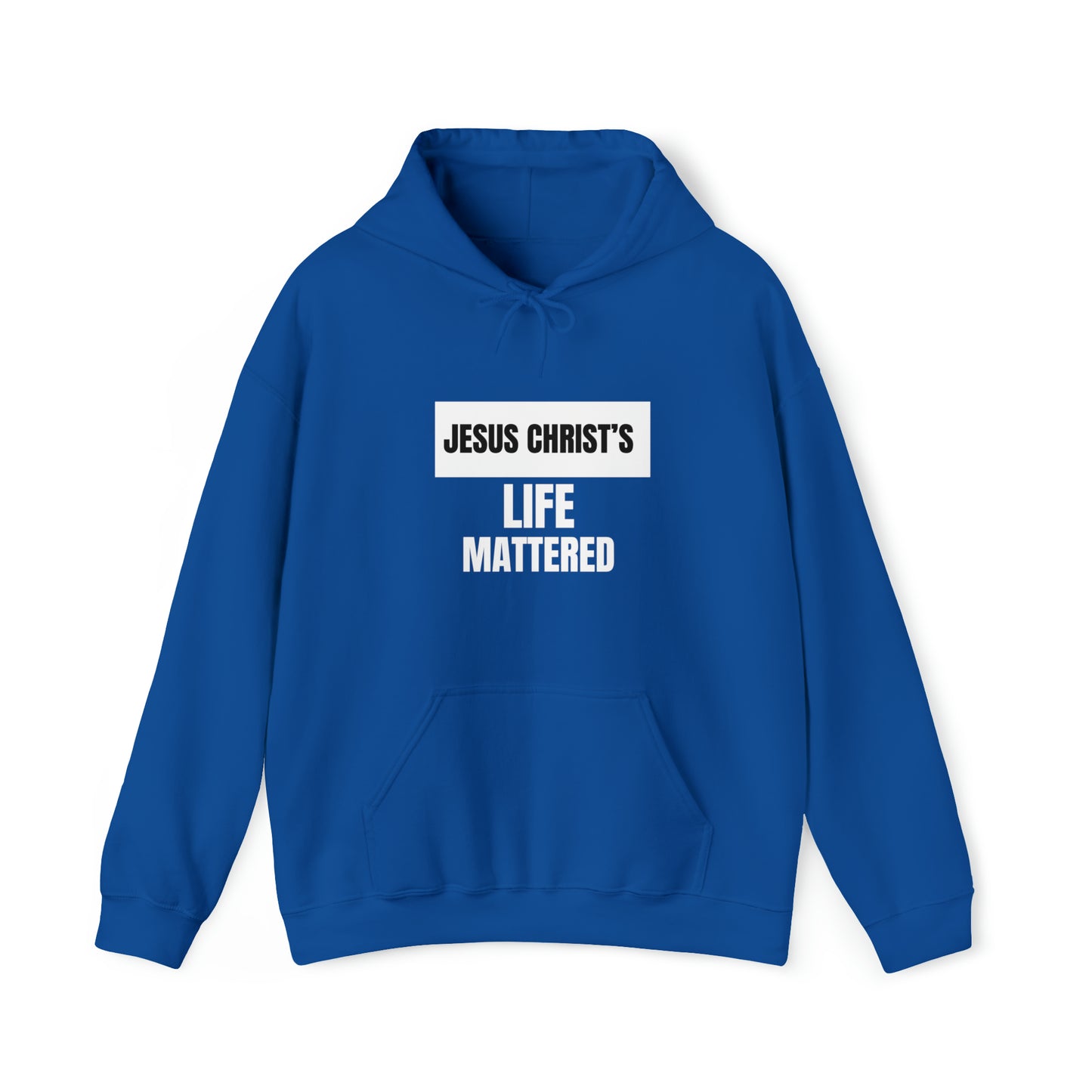 Jesus Christ's Life Mattered Unisex Hooded Sweatshirt