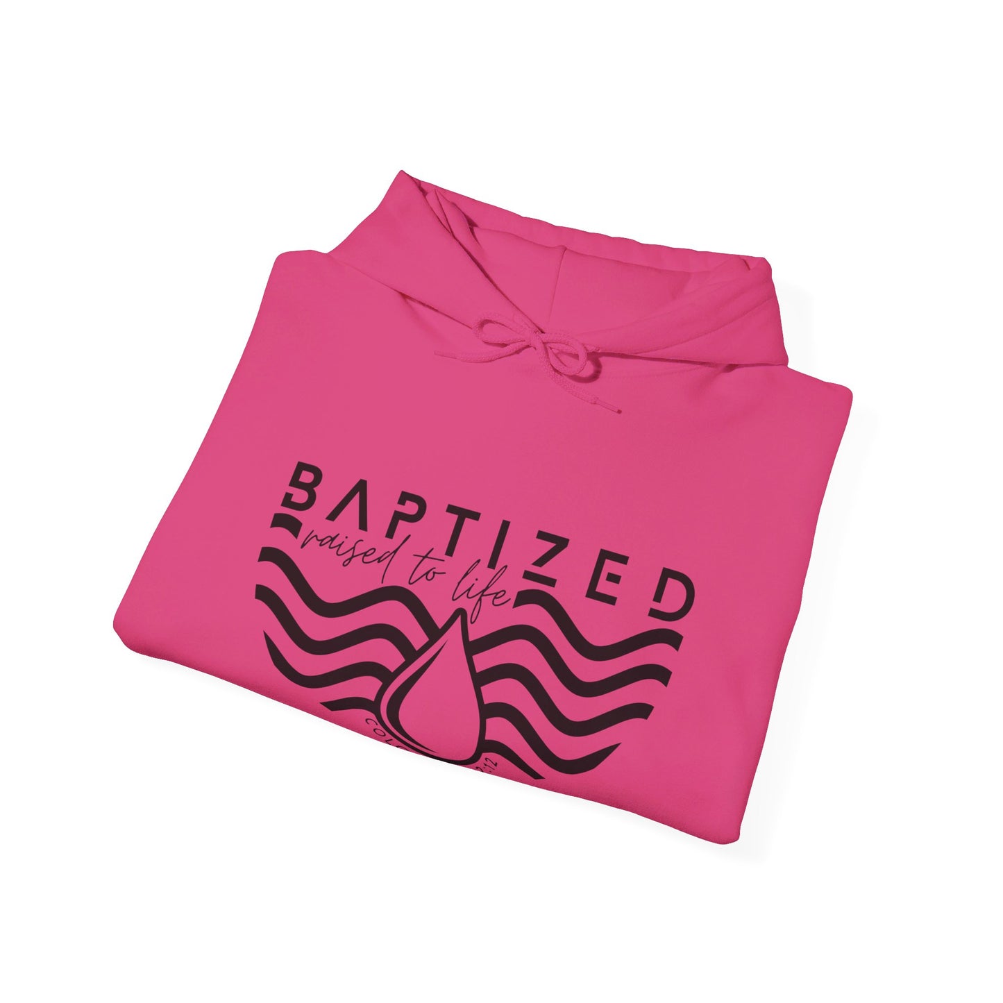 Baptized Raised To Life Unisex Christian Pullover Hooded Sweatshirt