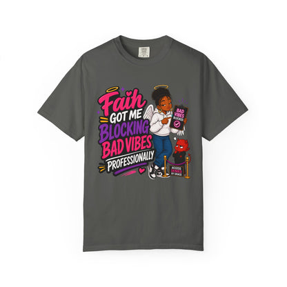 Faith Got Me Blocking Bad Vibes T-Shirt