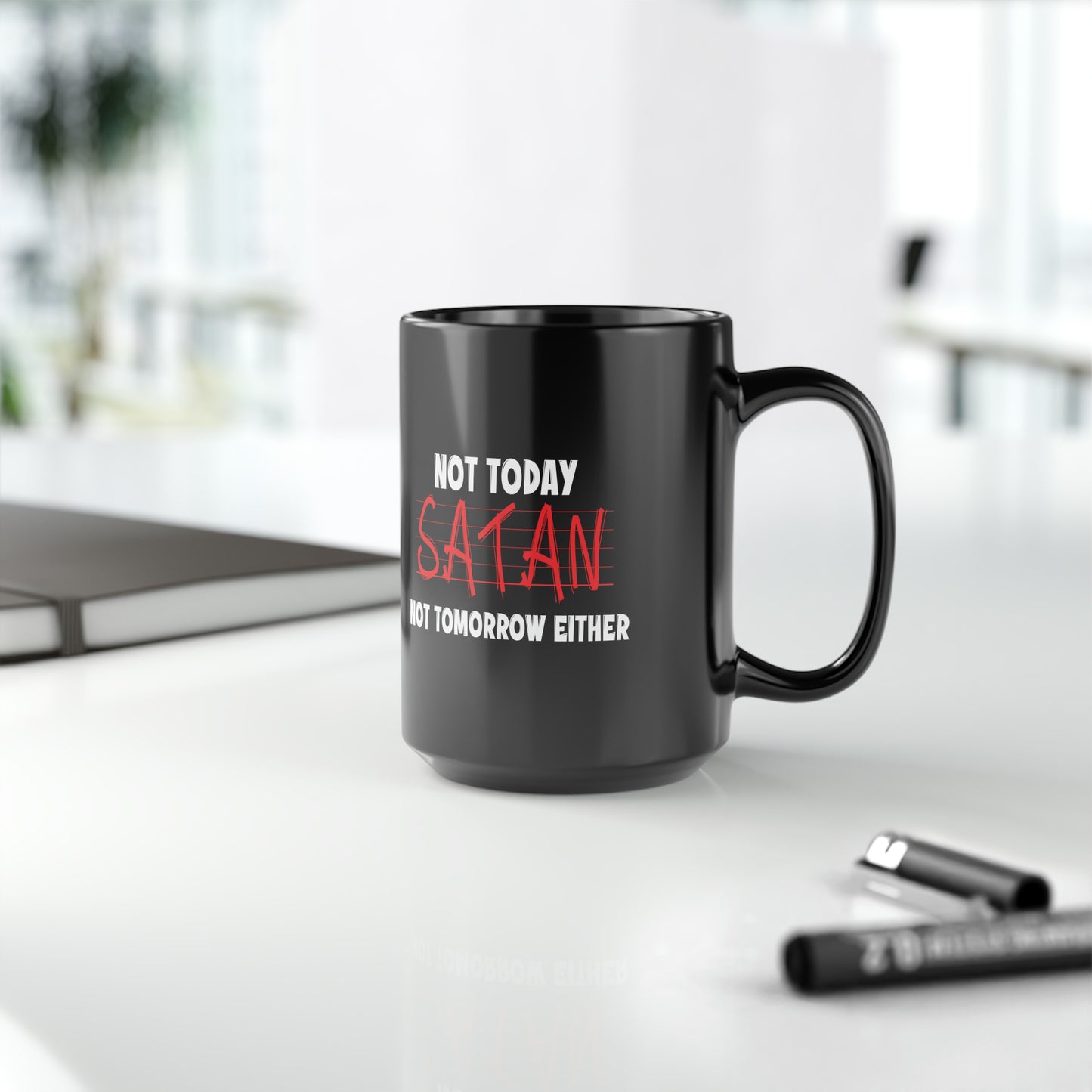 Not Today Satan Not Tomorrow Either Christian Black Ceramic Mug, 15oz (double sided print) Printify