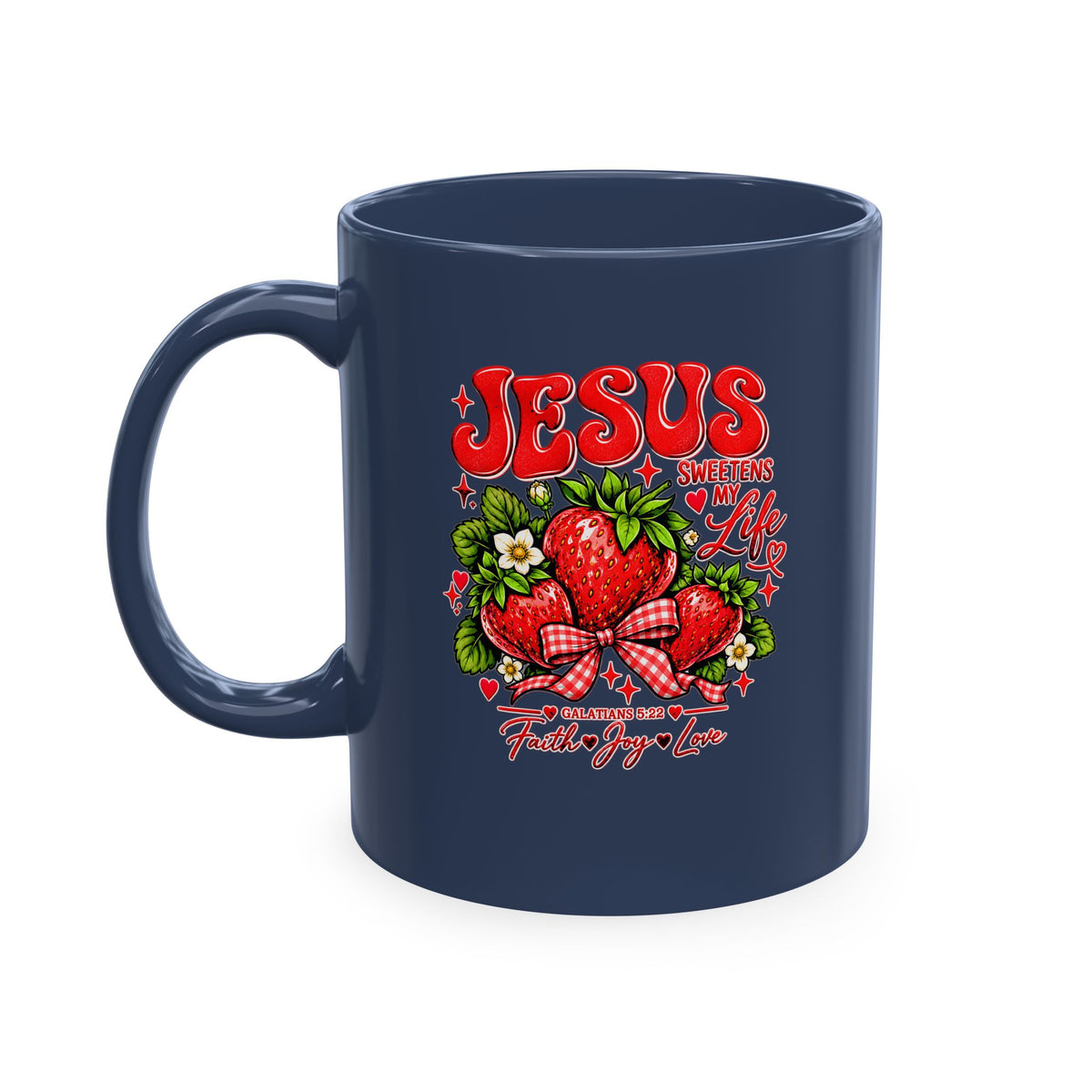 Ceramic Mug — "Jesus Sweetens My Life" Strawberry Faith Coffee Cup