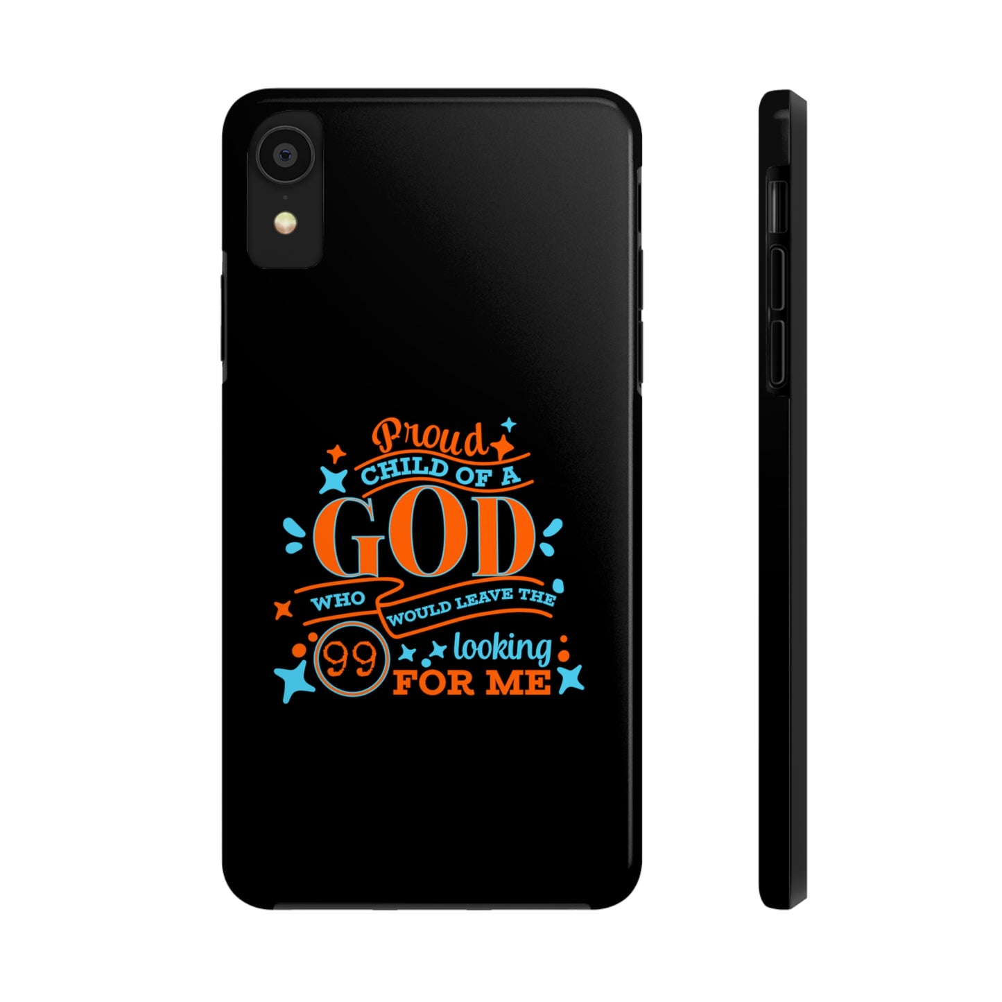 Proud Child Of A God Who Would Leave The 99 Looking For Me Tough Phone Cases, Case-Mate