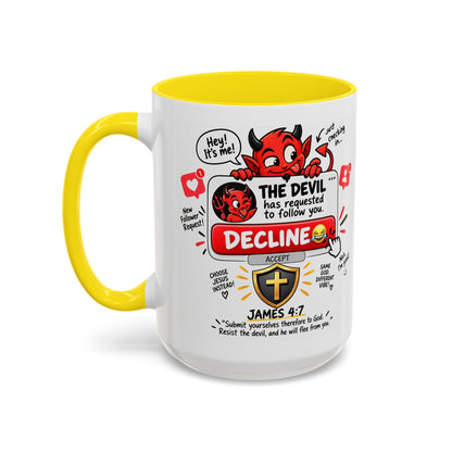 Decline the Devil Coffee Mug — "The Devil Has Requested to Follow You" (James 4:7)