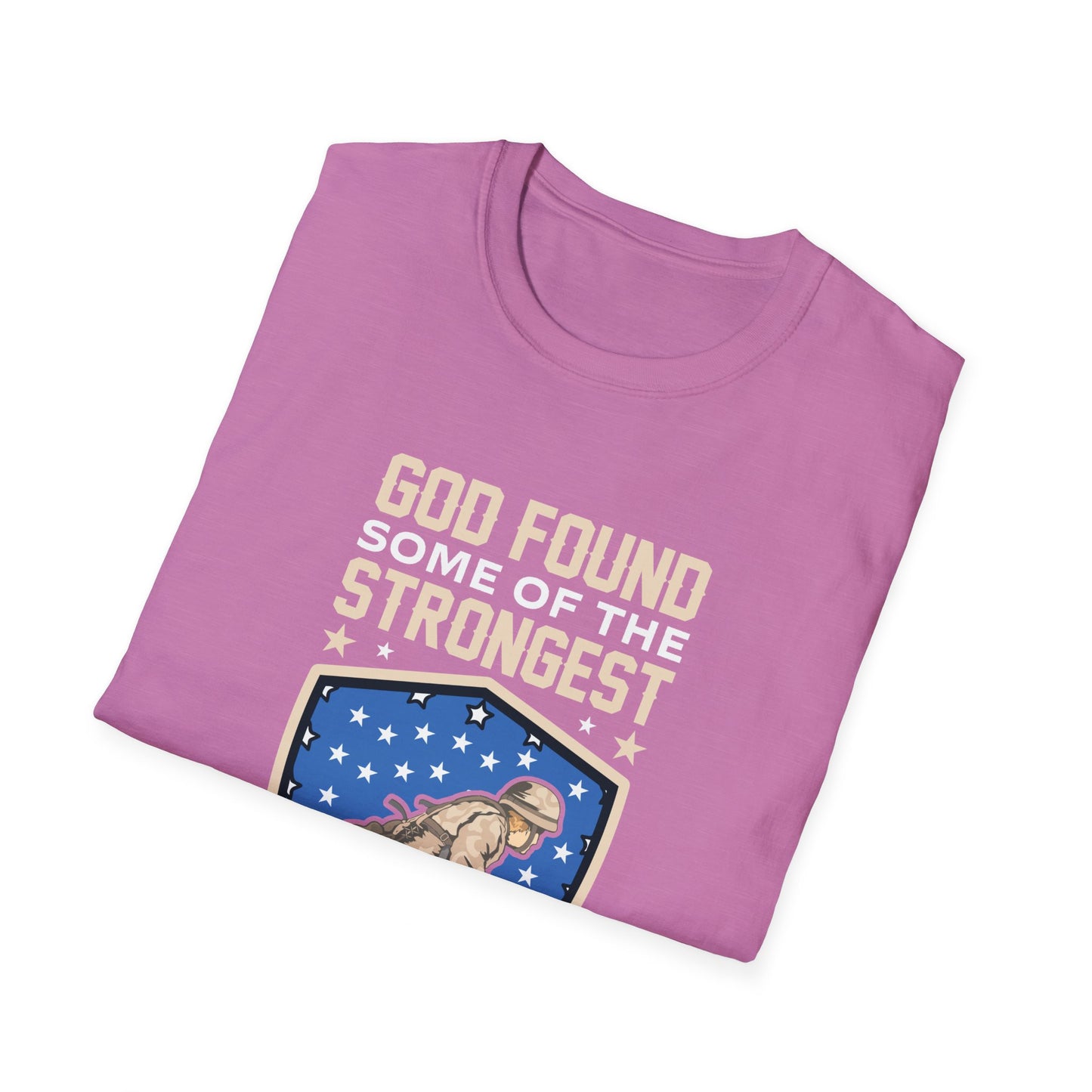 God Found Some Of The Strongest Americans And Made Them Veterans American Patriotic Christian Unisex T-shirt