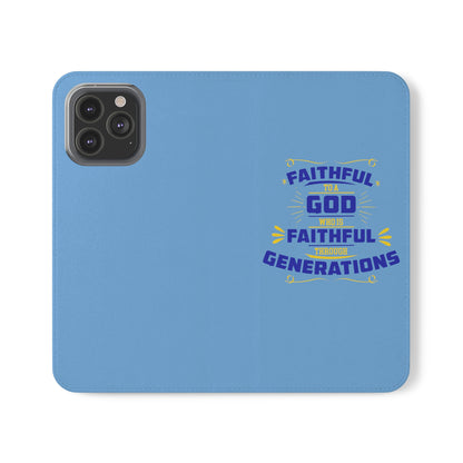 Faithful To A God Who Is Faithful Through Generations Phone Flip Case