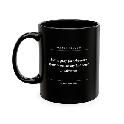 Prayer Request Ceramic Mug — Humorous 'Pray for Whoever Gets on My Last Nerve' Coffee Cup