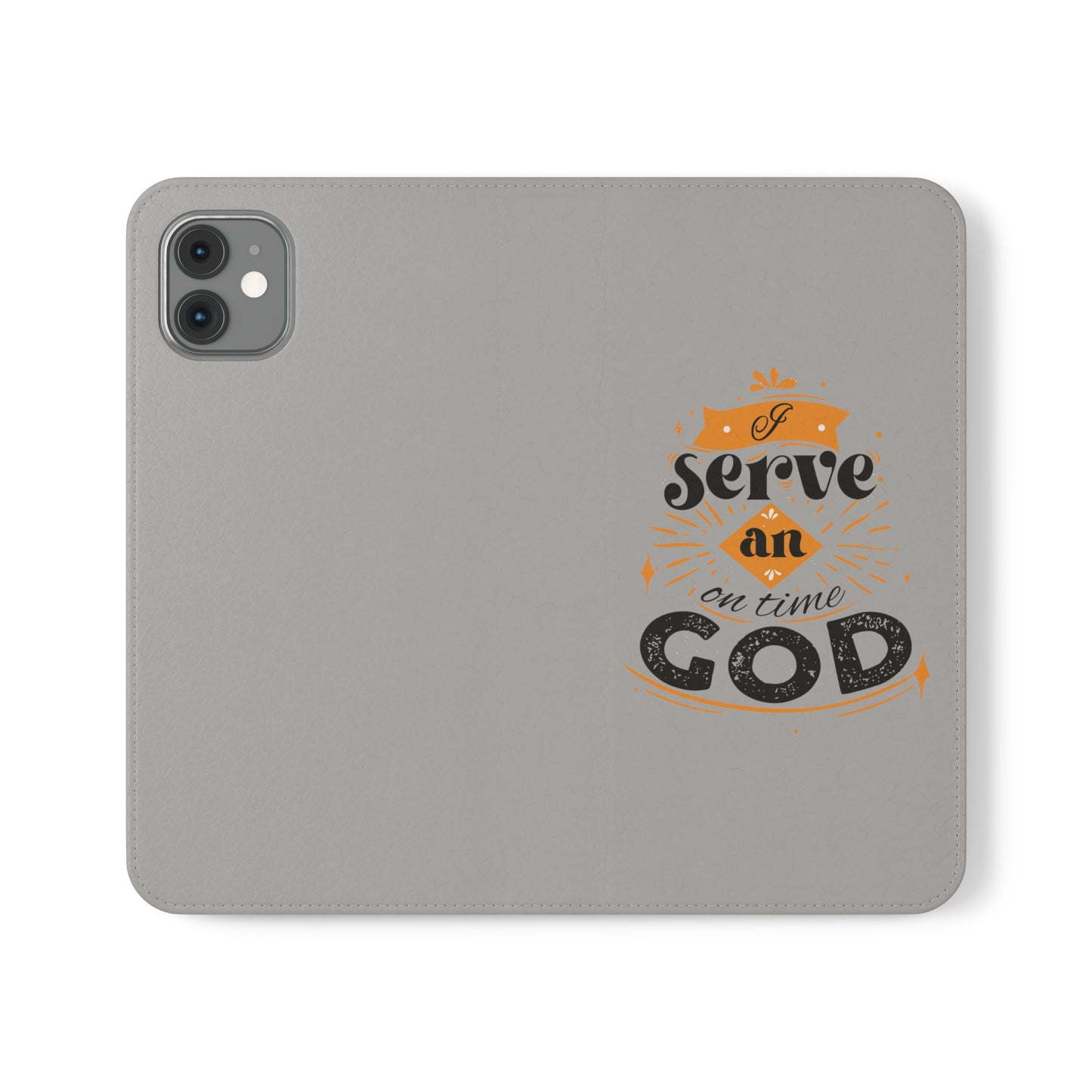 I Serve An On Time God  Phone Flip Cases