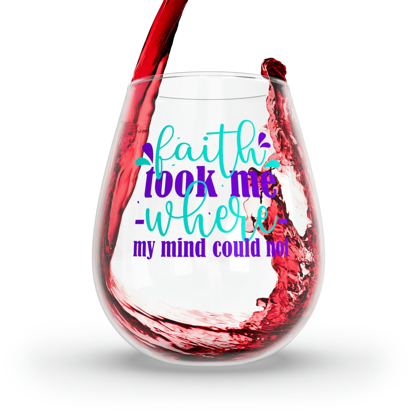 Faith Took Me Where My Mind Could Not Stemless Wine Glass, 11.75oz