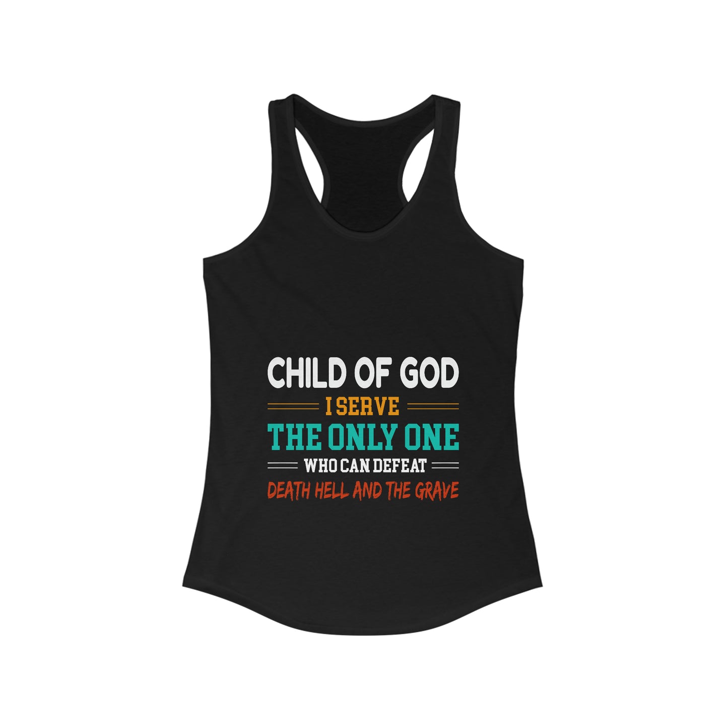 Child Of God I Serve The Only One Who Can Defeat Death Hell And The Grave Women's Slim Fit Tank-top Printify